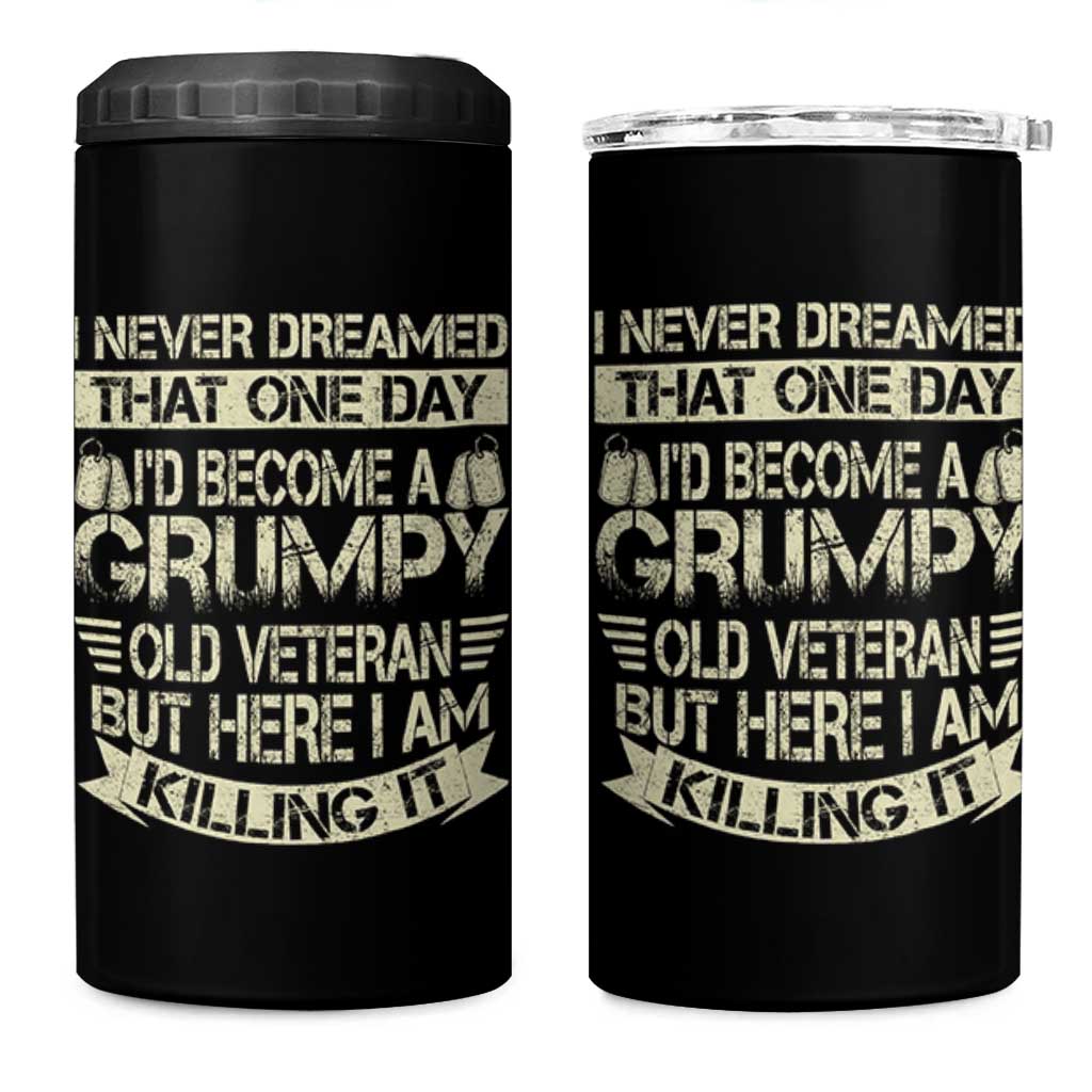 I Never Dreamed That One Day Id Become A Grumpy Old Veteran But Here I Am Killing It 4 in 1 Can Cooler Tumbler - Wonder Print Shop