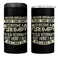 I Never Dreamed That One Day Id Become A Grumpy Old Veteran But Here I Am Killing It 4 in 1 Can Cooler Tumbler - Wonder Print Shop