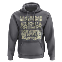 I Never Dreamed That One Day Id Become A Grumpy Old Veteran But Here I Am Killing It Hoodie - Wonder Print Shop