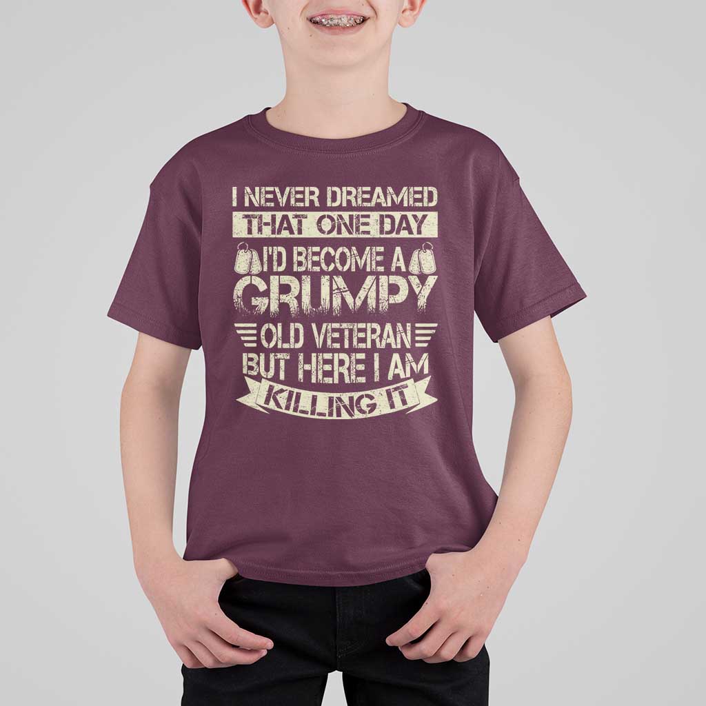 I Never Dreamed That One Day Id Become A Grumpy Old Veteran But Here I Am Killing It T Shirt For Kid - Wonder Print Shop