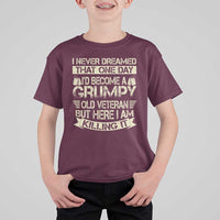 I Never Dreamed That One Day Id Become A Grumpy Old Veteran But Here I Am Killing It T Shirt For Kid - Wonder Print Shop