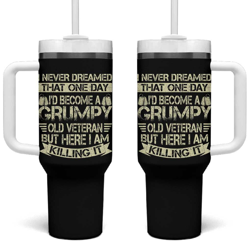 I Never Dreamed That One Day Id Become A Grumpy Old Veteran But Here I Am Killing It Tumbler With Handle - Wonder Print Shop