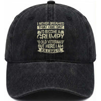I Never Dreamed That One Day Id Become A Grumpy Old Veteran But Here I Am Killing It Washed Cotton Baseball Cap