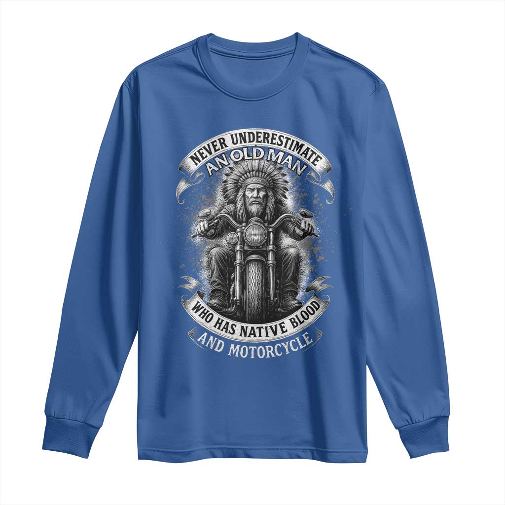 Never Underestimate An Old Man Who Has Native Blood And Motorcycle Long Sleeve Shirt Native American Biker - Wonder Print Shop