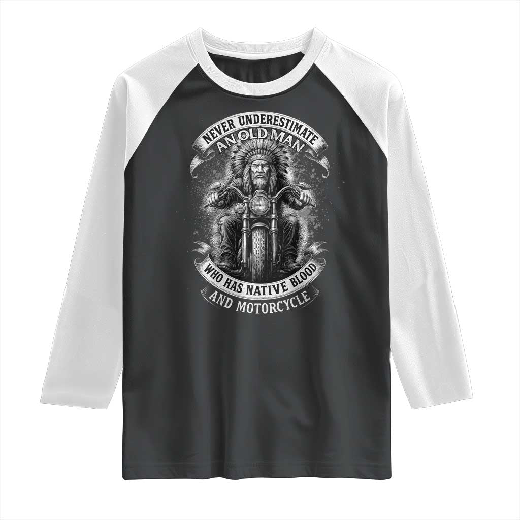 Never Underestimate An Old Man Who Has Native Blood And Motorcycle Raglan Shirt Native American Biker - Wonder Print Shop