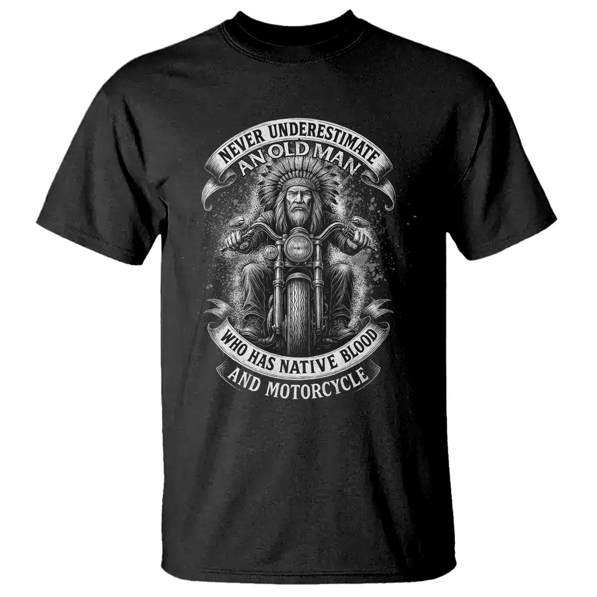 Never Underestimate An Old Man Who Has Native Blood And Motorcycle T Shirt Native American Biker - Wonder Print Shop