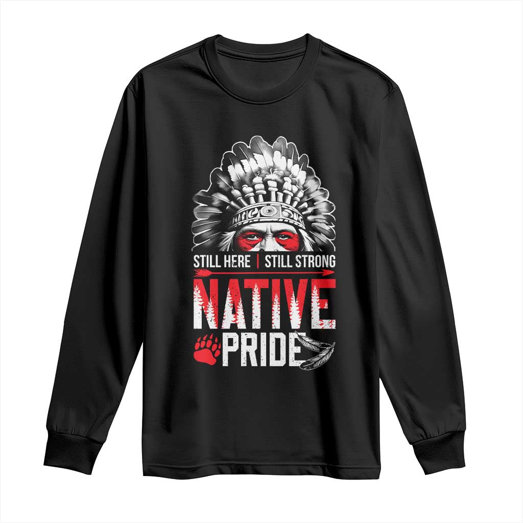 Still Here Still Strong Native Pride Long Sleeve Shirt Native American Feather - Wonder Print Shop