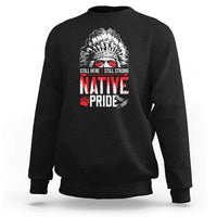 Still Here Still Strong Native Pride Sweatshirt Native American Feather - Wonder Print Shop