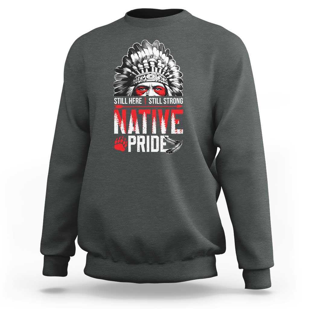 Still Here Still Strong Native Pride Sweatshirt Native American Feather - Wonder Print Shop