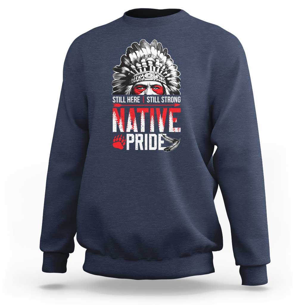Still Here Still Strong Native Pride Sweatshirt Native American Feather - Wonder Print Shop