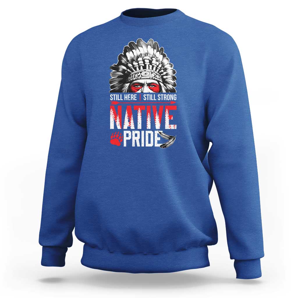 Still Here Still Strong Native Pride Sweatshirt Native American Feather - Wonder Print Shop