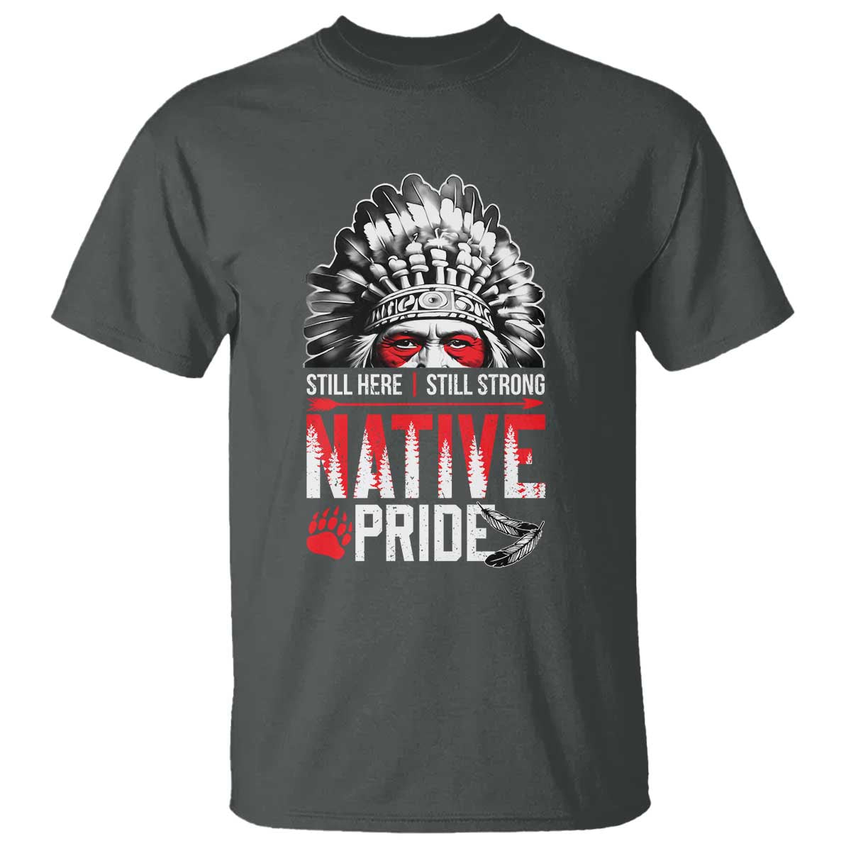 Still Here Still Strong Native Pride T Shirt Native American Feather - Wonder Print Shop