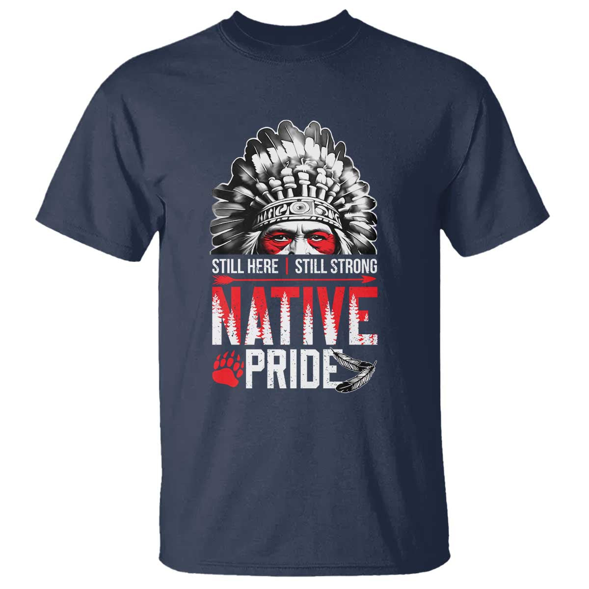 Still Here Still Strong Native Pride T Shirt Native American Feather - Wonder Print Shop