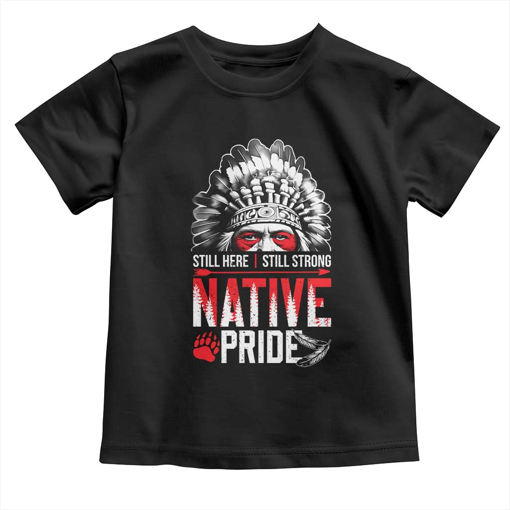 Still Here Still Strong Native Pride Toddler T Shirt Native American Feather - Wonder Print Shop