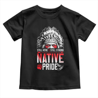 Still Here Still Strong Native Pride Toddler T Shirt Native American Feather - Wonder Print Shop