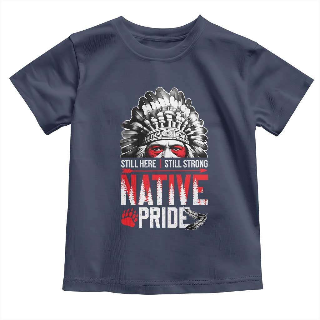 Still Here Still Strong Native Pride Toddler T Shirt Native American Feather - Wonder Print Shop