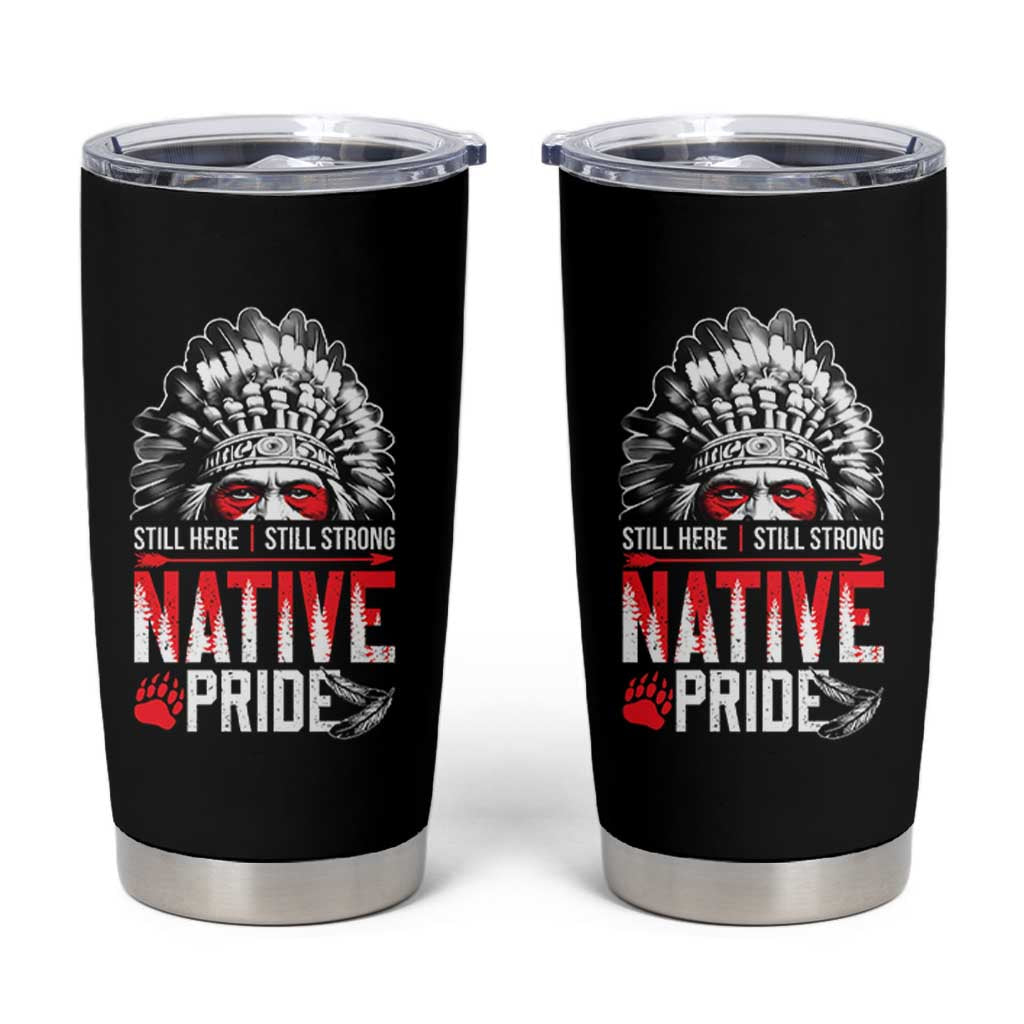 Still Here Still Strong Native Pride Tumbler Cup Native American Feather - Wonder Print Shop