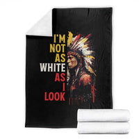 I Am Not As White As I Look Throw Blanket Native American Indian Day Pride - Wonder Print Shop