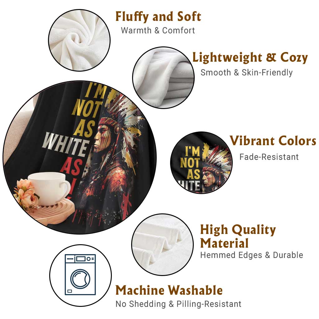 I Am Not As White As I Look Throw Blanket Native American Indian Day Pride - Wonder Print Shop