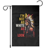 I Am Not As White As I Look Garden Flag Native American Indian Day Pride - Wonder Print Shop