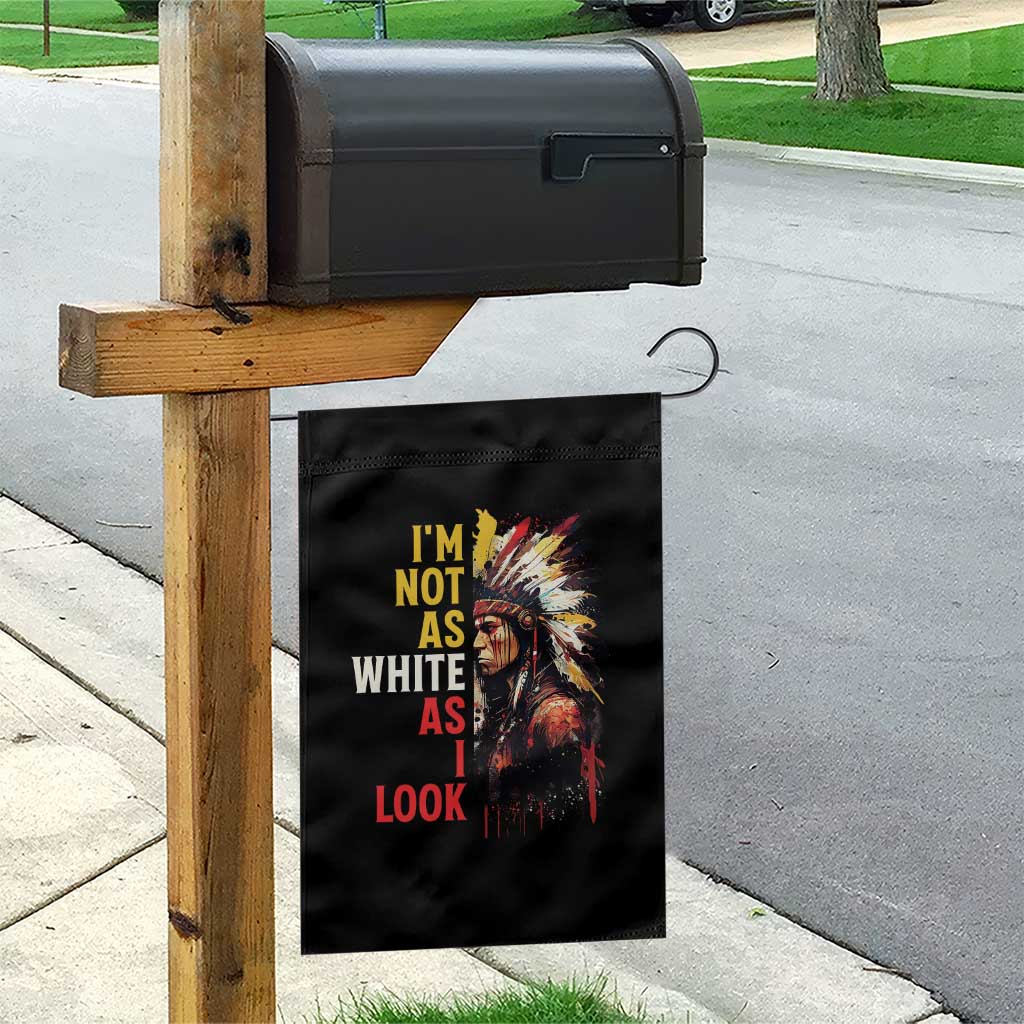 I Am Not As White As I Look Garden Flag Native American Indian Day Pride - Wonder Print Shop