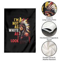 I Am Not As White As I Look Garden Flag Native American Indian Day Pride - Wonder Print Shop