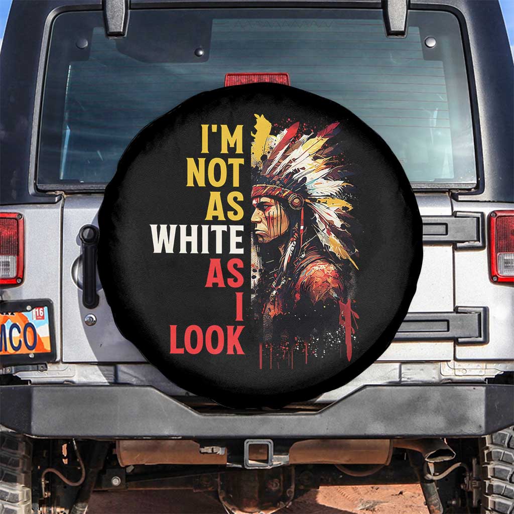 I Am Not As White As I Look Spare Tire Cover Native American Indian Day Pride - Wonder Print Shop