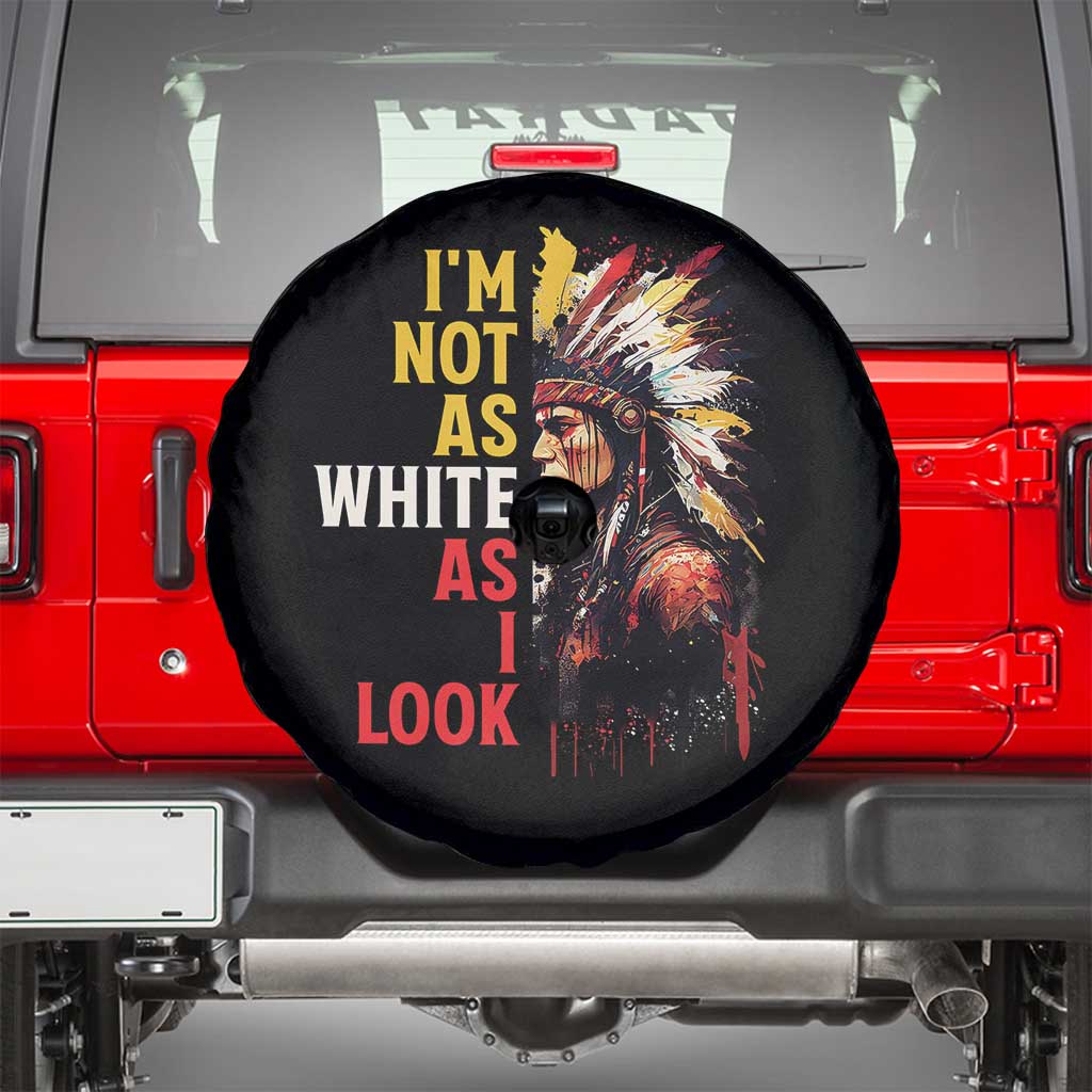 I Am Not As White As I Look Spare Tire Cover Native American Indian Day Pride - Wonder Print Shop