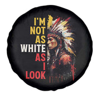 I Am Not As White As I Look Spare Tire Cover Native American Indian Day Pride - Wonder Print Shop