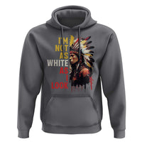 I Am Not As White As I Look Hoodie Native American Indian Day Pride - Wonder Print Shop