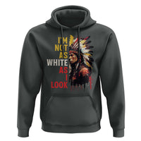 I Am Not As White As I Look Hoodie Native American Indian Day Pride - Wonder Print Shop
