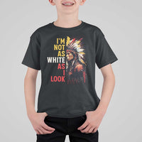 I Am Not As White As I Look T Shirt For Kid Native American Indian Day Pride - Wonder Print Shop
