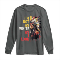 I Am Not As White As I Look Long Sleeve Shirt Native American Indian Day Pride - Wonder Print Shop