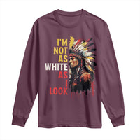 I Am Not As White As I Look Long Sleeve Shirt Native American Indian Day Pride - Wonder Print Shop