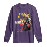 I Am Not As White As I Look Long Sleeve Shirt Native American Indian Day Pride - Wonder Print Shop