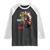 I Am Not As White As I Look Raglan Shirt Native American Indian Day Pride - Wonder Print Shop