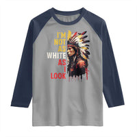 I Am Not As White As I Look Raglan Shirt Native American Indian Day Pride - Wonder Print Shop