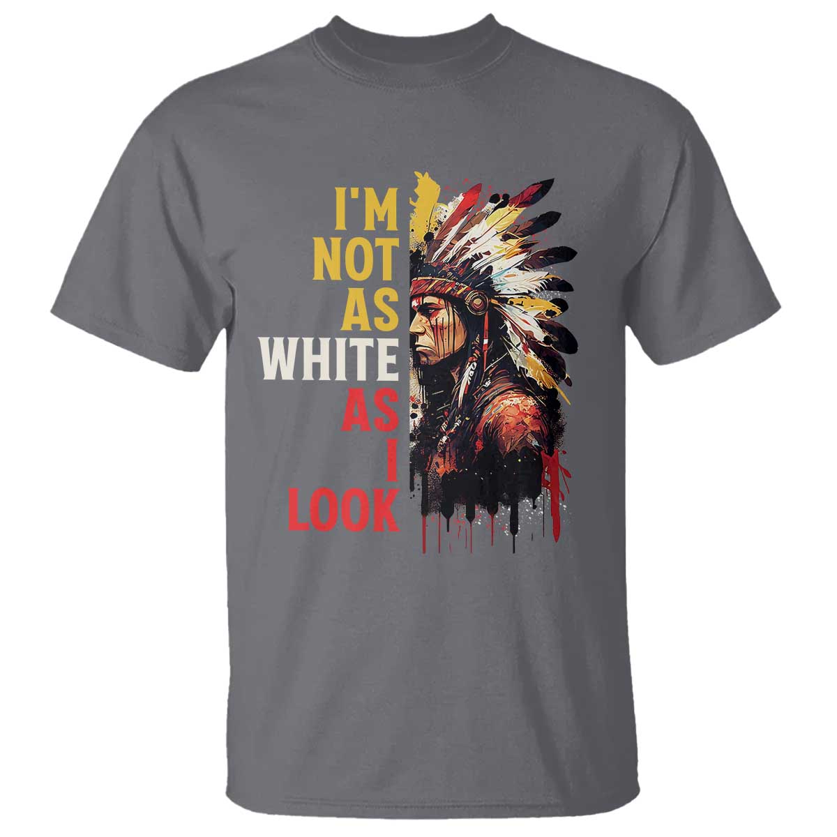 I Am Not As White As I Look T Shirt Native American Indian Day Pride - Wonder Print Shop
