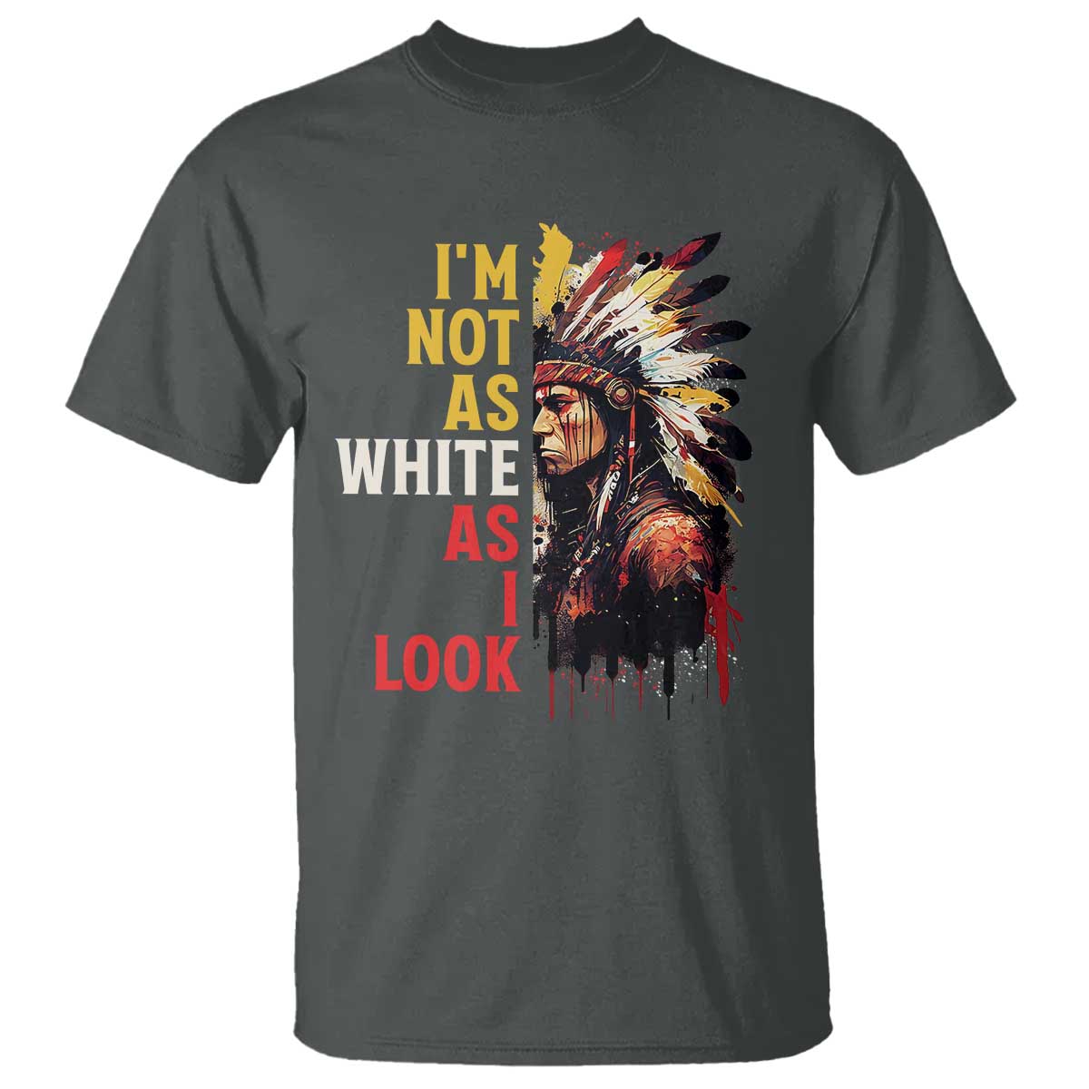 I Am Not As White As I Look T Shirt Native American Indian Day Pride - Wonder Print Shop