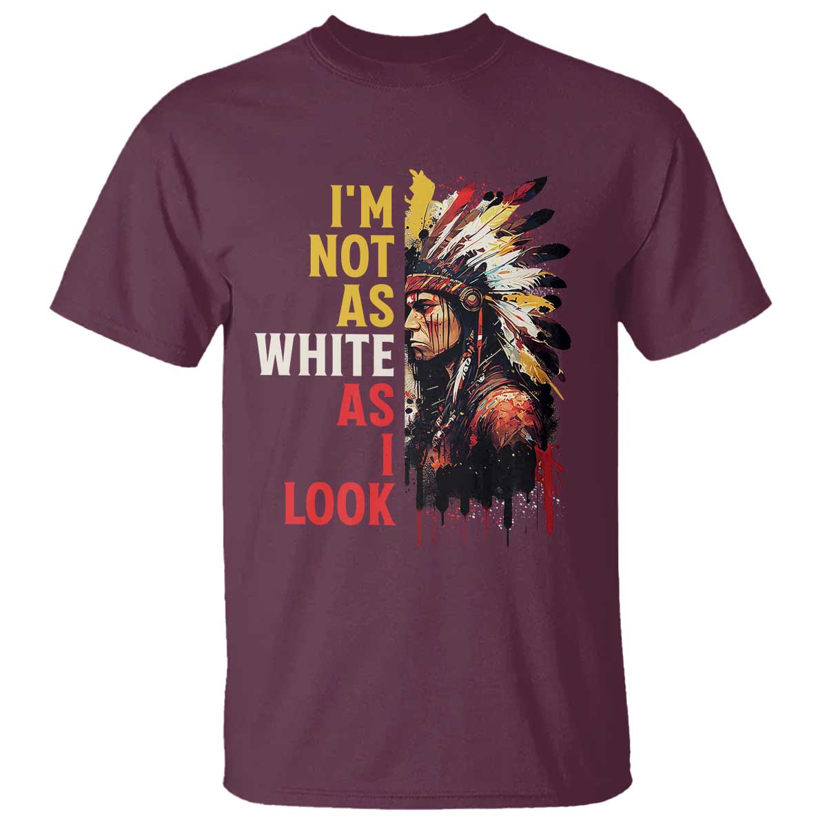 I Am Not As White As I Look T Shirt Native American Indian Day Pride - Wonder Print Shop