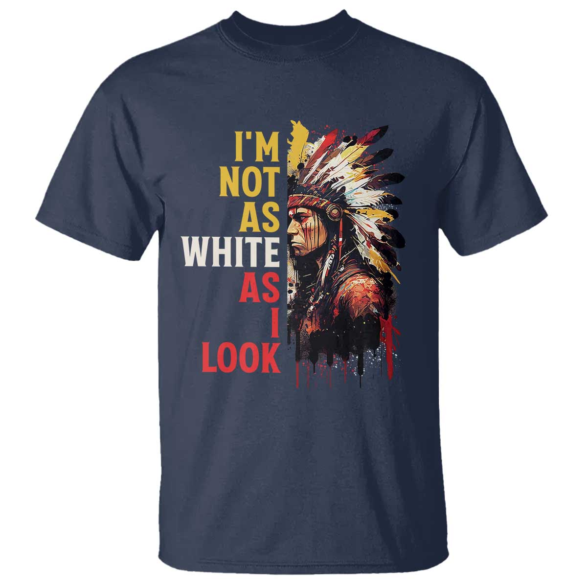 I Am Not As White As I Look T Shirt Native American Indian Day Pride - Wonder Print Shop