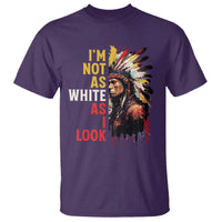I Am Not As White As I Look T Shirt Native American Indian Day Pride - Wonder Print Shop