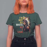 I Am Not As White As I Look T Shirt For Women Native American Indian Day Pride - Wonder Print Shop