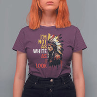 I Am Not As White As I Look T Shirt For Women Native American Indian Day Pride - Wonder Print Shop