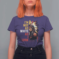 I Am Not As White As I Look T Shirt For Women Native American Indian Day Pride - Wonder Print Shop