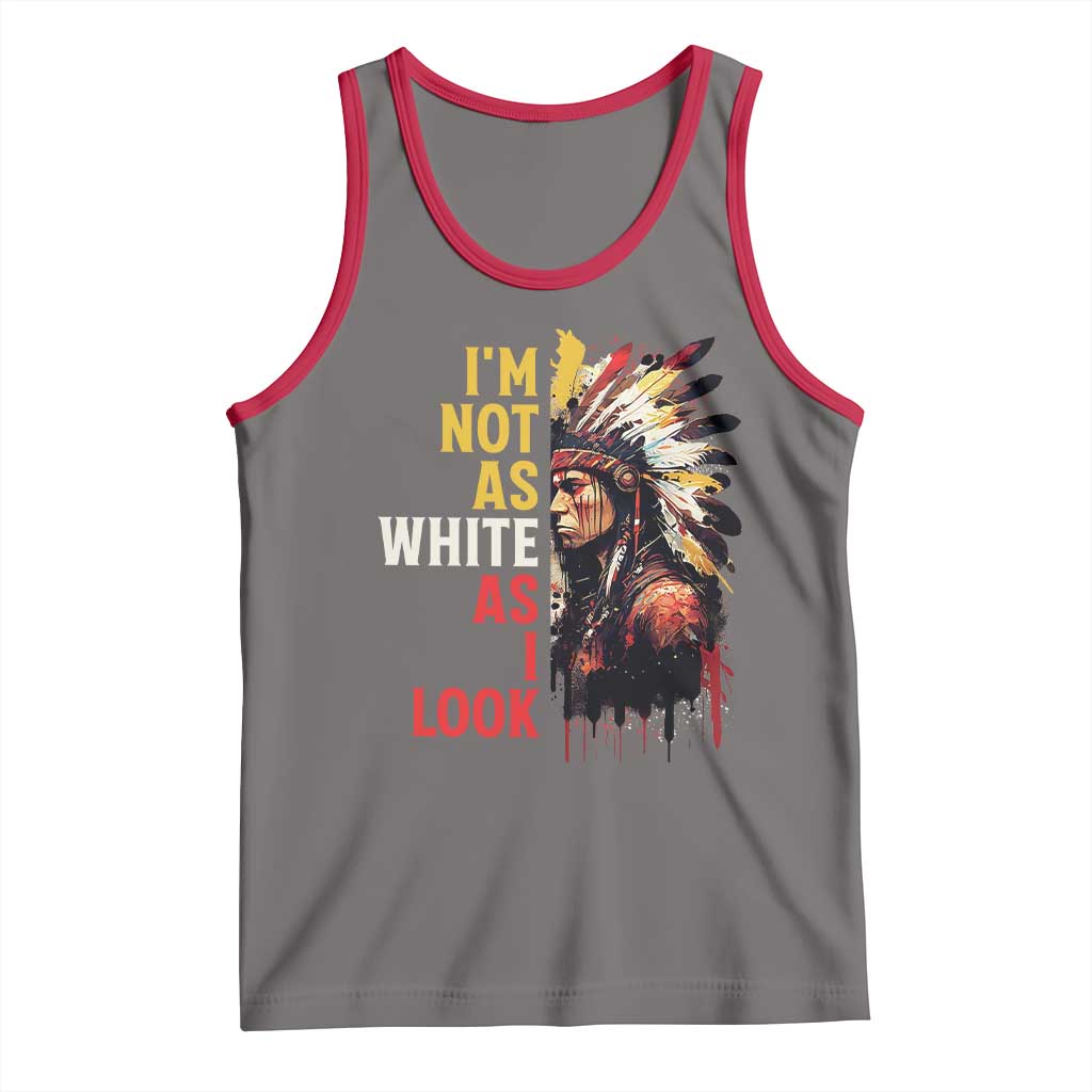 I Am Not As White As I Look Tank Top Native American Indian Day Pride - Wonder Print Shop