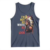 I Am Not As White As I Look Tank Top Native American Indian Day Pride - Wonder Print Shop