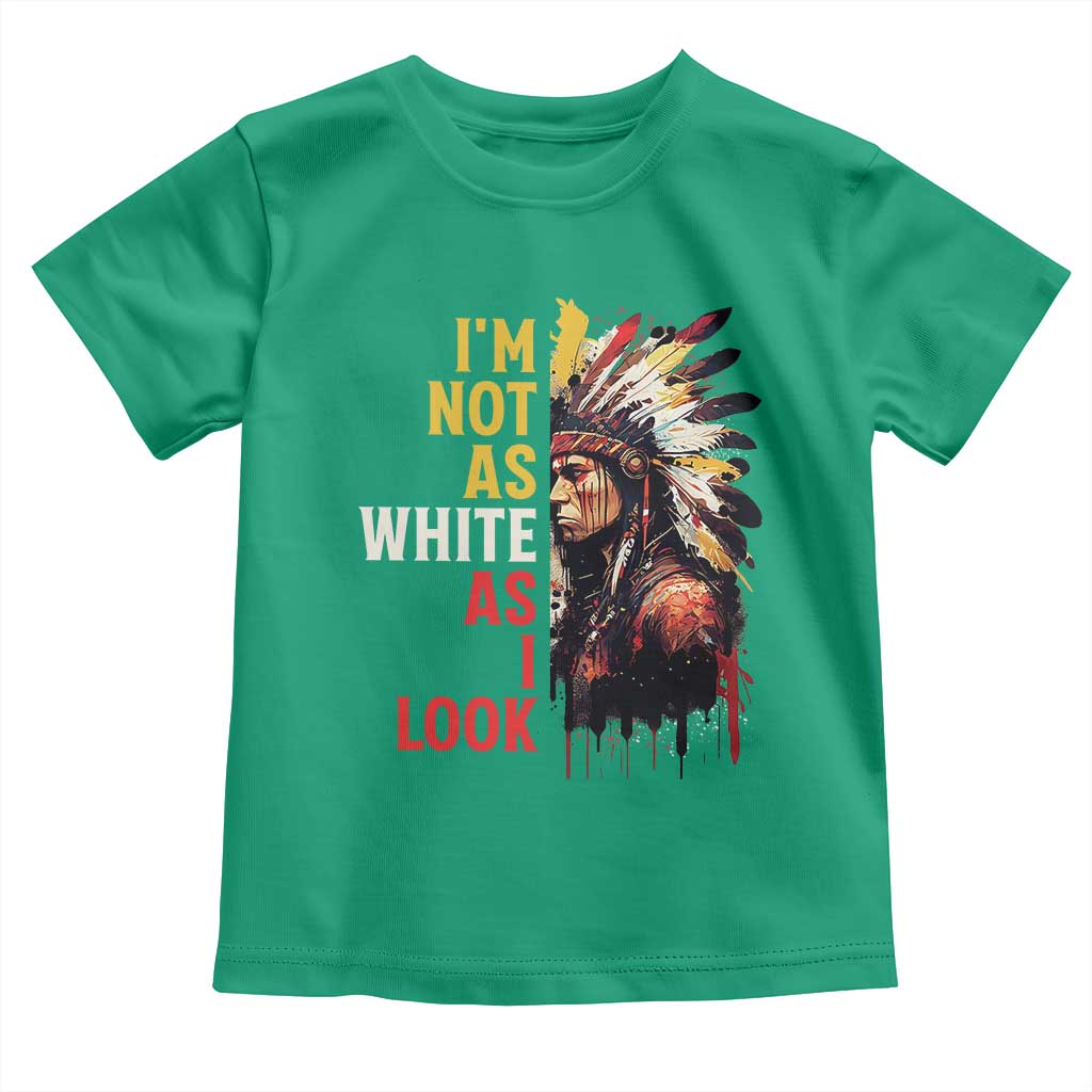 I Am Not As White As I Look Toddler T Shirt Native American Indian Day Pride - Wonder Print Shop