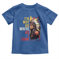 I Am Not As White As I Look Toddler T Shirt Native American Indian Day Pride - Wonder Print Shop