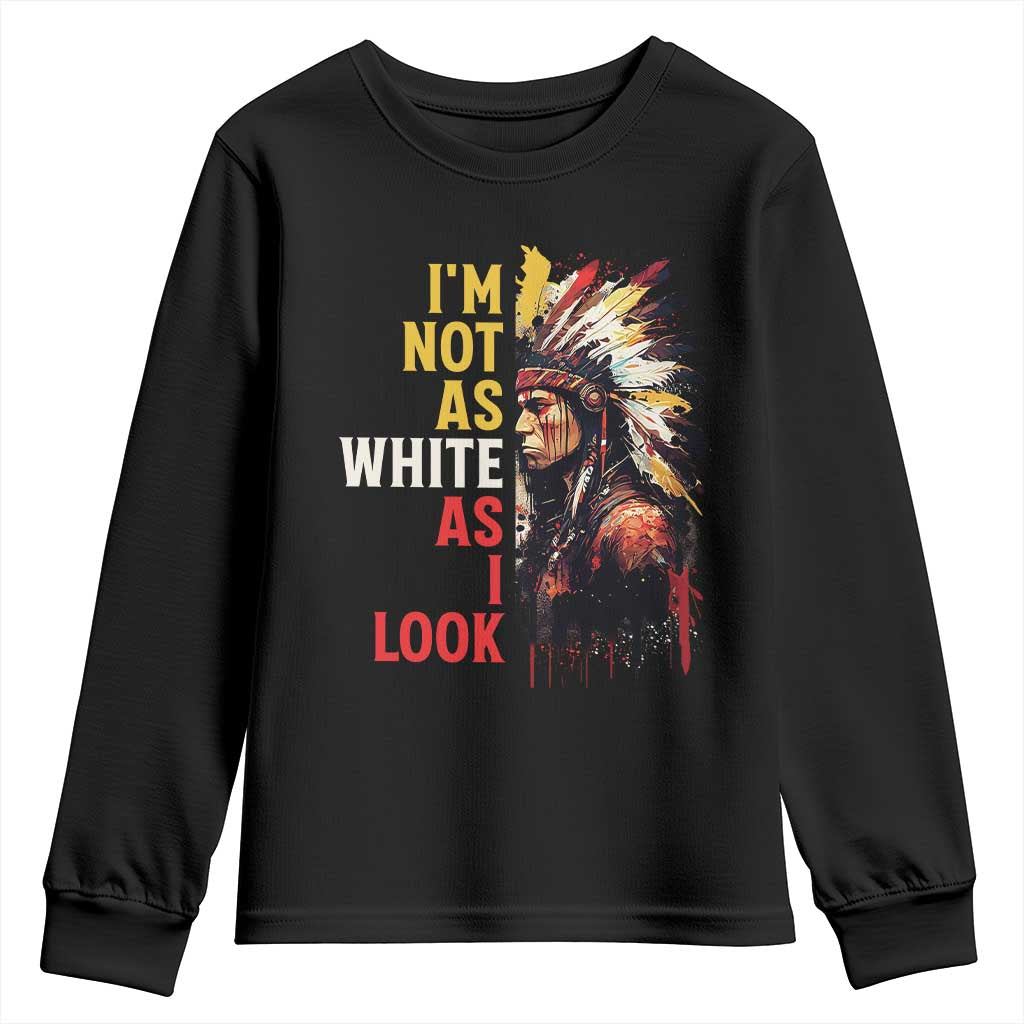 I Am Not As White As I Look Youth Sweatshirt Native American Indian Day Pride - Wonder Print Shop